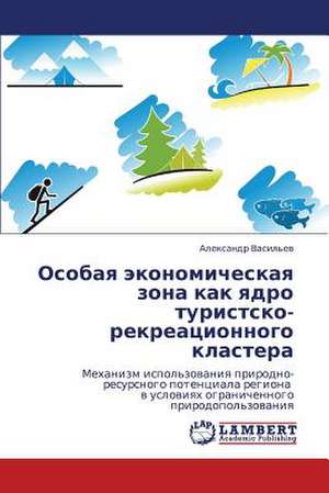 Osobaya ekonomicheskaya zona kak yadro turistsko-rekreatsionnogo klastera de Vasil'ev Aleksandr