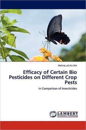 Efficacy of Certain Bio Pesticides on Different Crop Pests de Mehraj ud din Mir