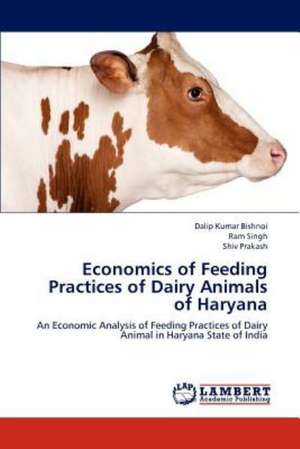 Economics of Feeding Practices of Dairy Animals of Haryana de Dalip Kumar Bishnoi