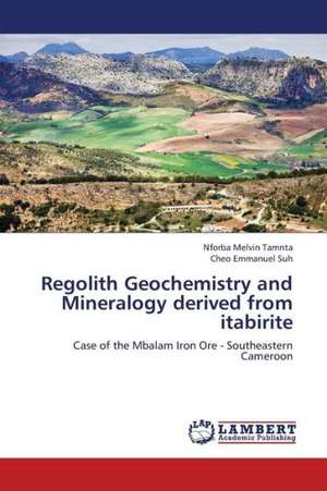 Regolith Geochemistry and Mineralogy derived from itabirite de Melvin Tamnta Nforba