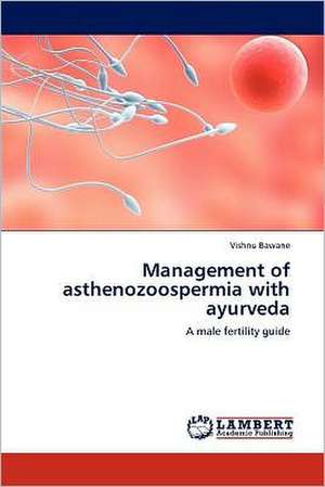 Management of asthenozoospermia with ayurveda de Vishnu Bawane