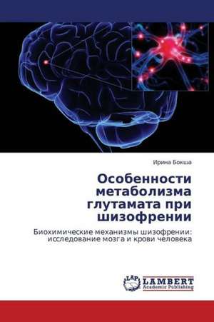 Osobennosti metabolizma glutamata pri shizofrenii de Boksha Irina