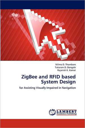 ZigBee and RFID based System Design de Nilima D. Thombare