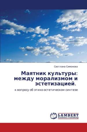 Mayatnik kul'tury: mezhdu moralizmom i estetizatsiey. de Simonova Svetlana