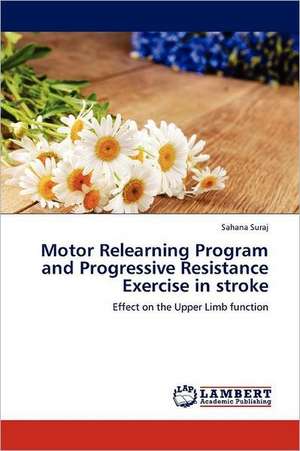 Motor Relearning Program and Progressive Resistance Exercise in stroke de Sahana Suraj