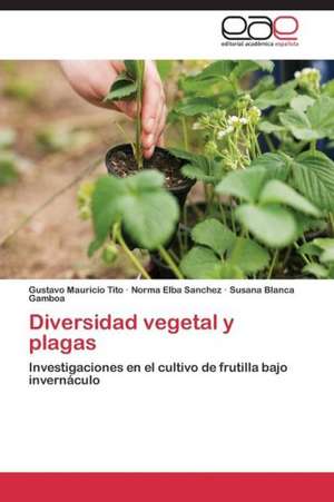 Diversidad vegetal y plagas de Gustavo Mauricio Tito