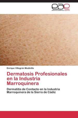 Dermatosis Profesionales en la Industria Marroquinera de Enrique Villagrán Medinilla