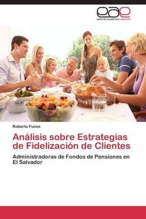 Análisis sobre Estrategias de Fidelización de Clientes de Roberto Funes