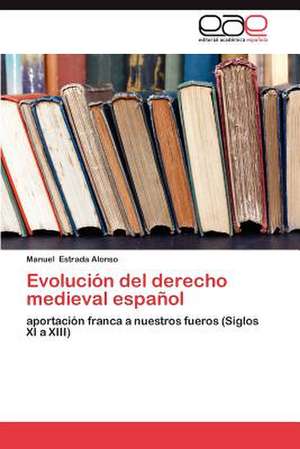 Evolucion del Derecho Medieval Espanol