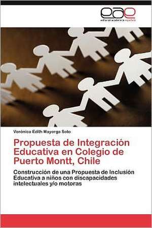 Propuesta de Integracion Educativa En Colegio de Puerto Montt, Chile: Una Tierra Para La Libertad de Verónica Edith Mayorga Soto