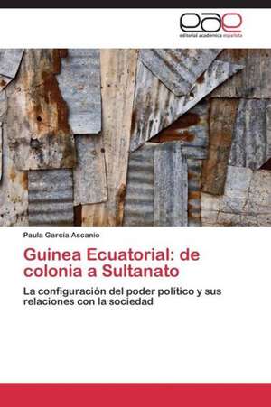 Guinea Ecuatorial: de colonia a Sultanato de Paula García Ascanio