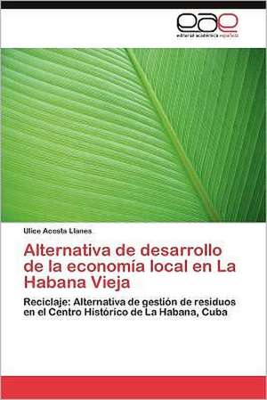 Alternativa de Desarrollo de La Economia Local En La Habana Vieja: Metodos, Corpus y Nuevas Tecnologias de Ulice Acosta Llanes