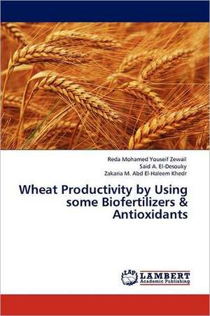 Wheat Productivity by Using some Biofertilizers & Antioxidants de Reda Mohamed Youseif Zewail