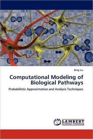 Computational Modeling of Biological Pathways de Bing Liu