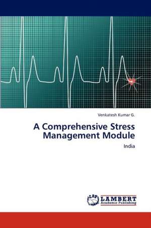 A Comprehensive Stress Management Module de Venkatesh Kumar G.