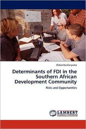 Determinants of FDI in the Southern African Development Community de Chibamba Kanyama