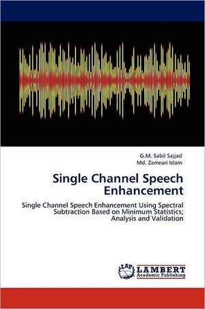 Single Channel Speech Enhancement de G.M. Sabil Sajjad