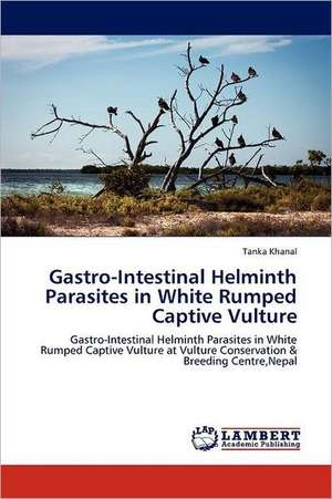 Gastro-Intestinal Helminth Parasites in White Rumped Captive Vulture de Tanka Khanal