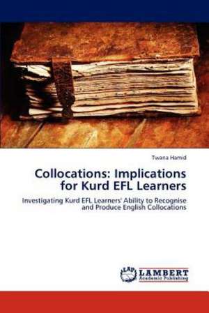 Collocations: Implications for Kurd EFL Learners de Twana Hamid