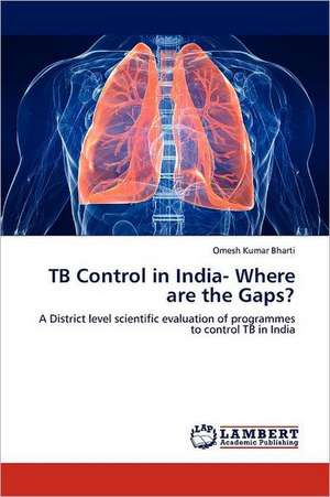 TB Control in India- Where are the Gaps? de Omesh Kumar Bharti