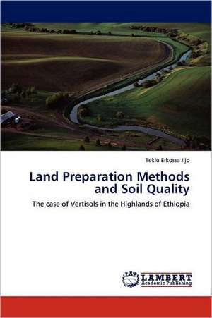 Land Preparation Methods and Soil Quality de Teklu Erkossa Jijo