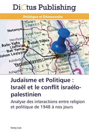 Judaïsme et Politique : Israël et le conflit israélo-palestinien de Fanny Lutz