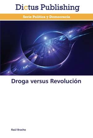 Droga versus Revolución de Raúl Bracho