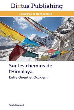 Sur les chemins de l'Himalaya de Sarah Raynaud