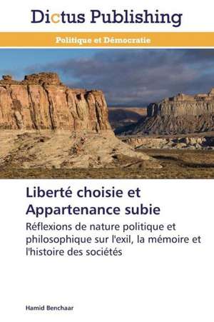 Liberté choisie et Appartenance subie de Hamid Benchaar