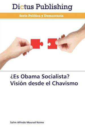 ¿Es Obama Socialista? Visión desde el Chavismo de Salim Alfredo Mourad Naime