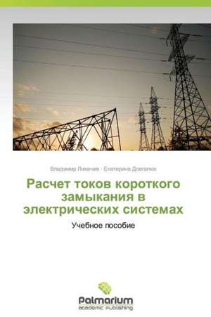 Raschet tokov korotkogo zamykaniya v elektricheskikh sistemakh de Vladimir Likhachev