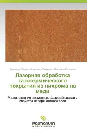 Lazernaya obrabotka gazotermicheskogo pokrytiya iz nikhroma na medi de Radyuk Aleksandr