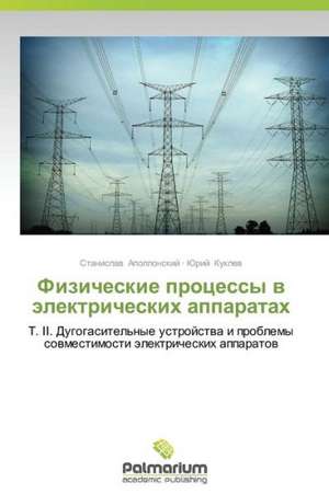 Fizicheskie protsessy v elektricheskikh apparatakh de Apollonskiy Stanislav