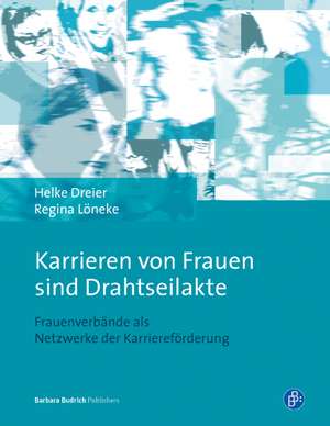 "Karrieren von Frauen sind Drahtseilakte" de Helke Dreier