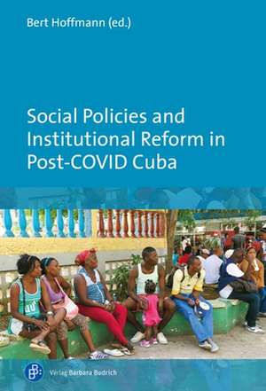 Social Policies and Institutional Reform in Post–COVID Cuba de Bert Hoffmann