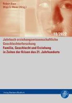 Familie, Geschlecht und Erziehung in Zeiten der Krisen des 21. Jahrhunderts de Robert Baar