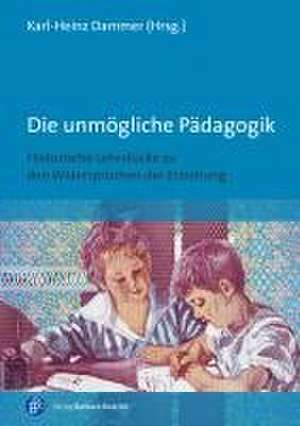 Die unmögliche Pädagogik de Karl-Heinz Dammer