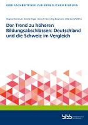 Der Trend zu höheren Bildungsabschlüssen: Deutschland und die Schweiz im Vergleich de Bundesinstitut für Berufsbildung