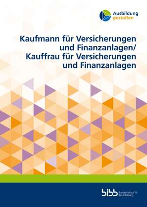 Kaufmann für Versicherungen und Finanzanlagen/Kauffrau für Versicherungen und Finanzanlagen de Bundesinstitut für Berufsbildung