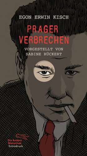 Prager Verbrechen de Egon Erwin Kisch