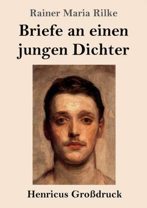 Briefe an einen jungen Dichter (Großdruck) de Rainer Maria Rilke