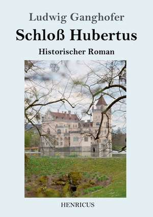 Schloß Hubertus de Ludwig Ganghofer