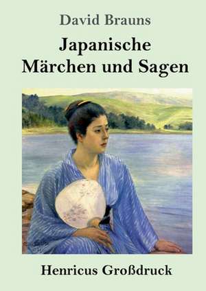 Japanische Märchen und Sagen (Großdruck) de David Brauns