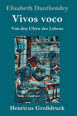 Vivos voco (Großdruck) de Elisabeth Dauthendey