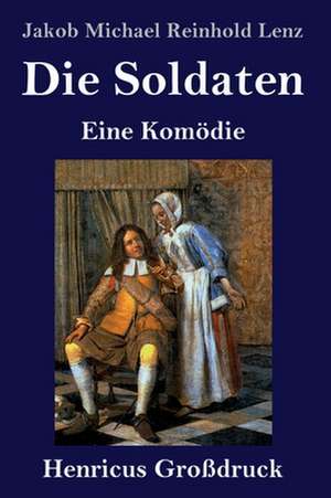 Die Soldaten (Großdruck) de Jakob Michael Reinhold Lenz