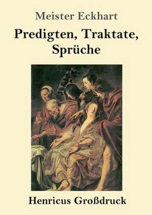 Predigten, Traktate, Sprüche (Großdruck) de Meister Eckhart