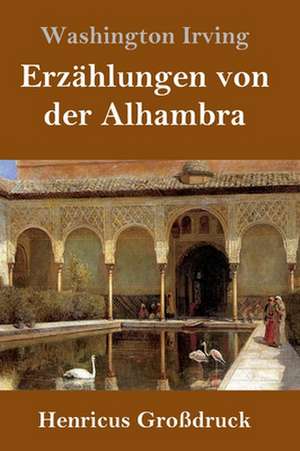 Erzählungen von der Alhambra (Großdruck) de Washington Irving