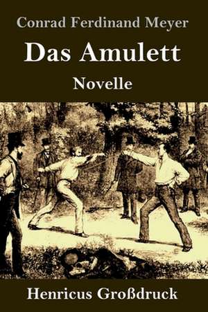 Das Amulett (Großdruck) de Conrad Ferdinand Meyer