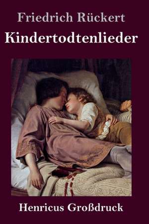 Kindertodtenlieder (Großdruck) de Friedrich Rückert