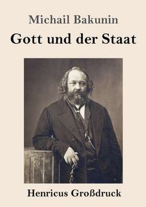 Gott und der Staat (Großdruck) de Michail Bakunin